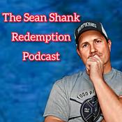 Podcast The Sean Shank Redemption Podcast