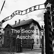 Podcast The Secrets of Auschwitz