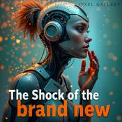 Podcast The Shock of the Brand New