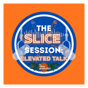 Podcast The Slice Session: Elevated Talk