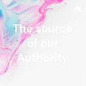 Podcast The source of our Authority