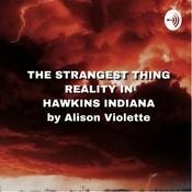 Podcast The Strangest Thing: Reality in Hawkins Indiana