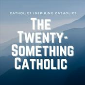 Podcast The Twenty Something Catholic