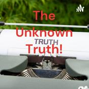Podcast The Unknown Truth!