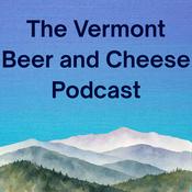 Podcast The Vermont Beer and Cheese Podcast