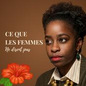 Podcast Ce que les femmes ne disent pas