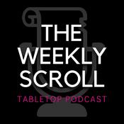 Podcast The Weekly Scroll Tabletop Podcast