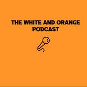 Podcast The White and Orange Podcast
