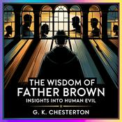 Podcast The Wisdom of Father Brown: Insights into Human Evil