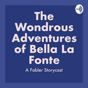 Podcast The Wondrous Adventures of Bella La Fonte