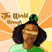 Podcast The World Through Our Eyes
