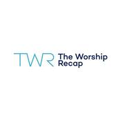 Podcast The Worship Recap