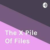 Podcast The X Pile Of Files
