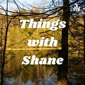 Podcast Things with Shane