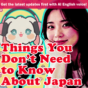 Podcast Things You Don’t Need to Know About Japan