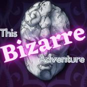 Podcast This Bizarre Adventure