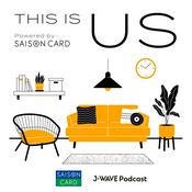Podcast THIS IS US Powered by SAISON CARD