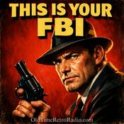 Podcast This Is Your FBI | Old Time Radio