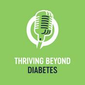 Podcast Thriving Beyond Diabetes