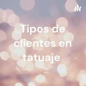 Podcast Tipos de clientes en tatuaje
