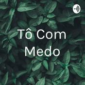 Podcast Tô Com Medo