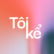 Podcast VnExpress Podcasts: Tôi kể