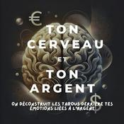 Podcast Ton Cerveau et Ton Argent