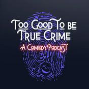 Podcast Too Good to Be True Crime