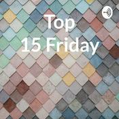 Podcast Top 15 Friday