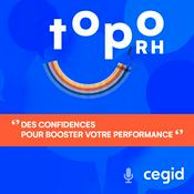 Podcast Topo RH -  Témoignages de DRH : management, conseils rh, marque employeur, solutions rh pratiques, l'IA dans les RH...