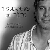 Podcast Toujours en Tête avec Stéphane Roy