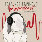 Podcast Tous Nos Lapinous