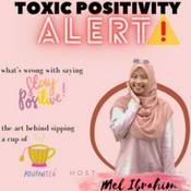 Podcast Toxic Positivity by Mel Ibrahim