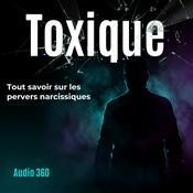 Podcast Toxique - Tout savoir sur les pervers narcissiques