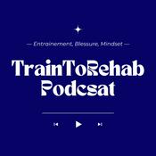 Podcast TrainToRehab Podcast