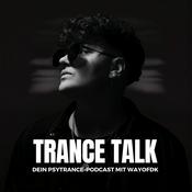 Podcast Trance Talk - Dein Podcast über Psytrance, Spiritualität, Musikmarketing &amp; Social Media mit WAYOFDK
