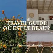 Podcast TRAVEL GUIDE  by OÙ EST LE BEAU ?