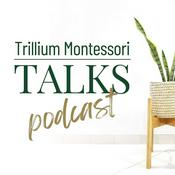 Podcast Trillium Montessori Talks