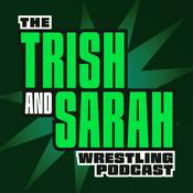 Podcast The Trish and Sarah Wrestling Podcast