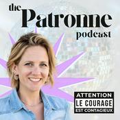 Podcast the Patronne podcast (attention, le courage est contagieux)