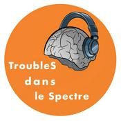 Podcast TroubleS dans le Spectre