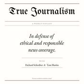 Podcast True Journalism with Tom Martin and Richard Schreiber