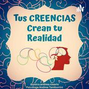 Podcast Tus Creencias Crean Tu Realidad