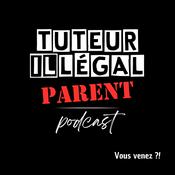 Podcast Tuteur illégal parent podcast