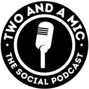 Podcast Two and a Mic - The Social Podcast