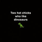 Podcast Two Hot Chicks Who Like Dinosaurs