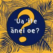 Podcast 'Ua 'ite ānei 'oe ? - Le saviez-vous ?