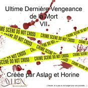 Podcast Ultime Dernière Vengeance de la Mort VII