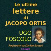 Podcast ultime lettere di Jacopo Ortis, Le by Ugo Foscolo (1778 - 1827)