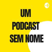 Podcast Um Podcast Sem Nome